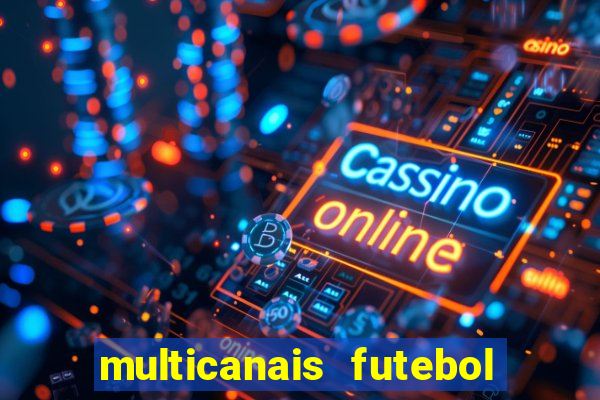 multicanais futebol real madrid